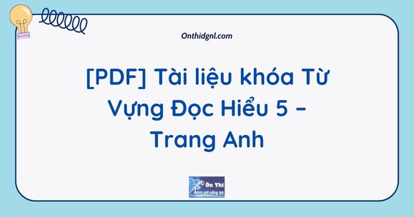 [PDF] Tài liệu khóa Từ Vựng Đọc Hiểu 5 – Trang Anh