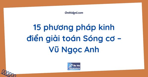 15 phương pháp kinh điển giải toán Sóng cơ – Vũ Ngọc Anh