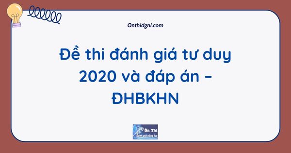Đề thi đánh giá tư duy 2020 và đáp án – ĐHBKHN