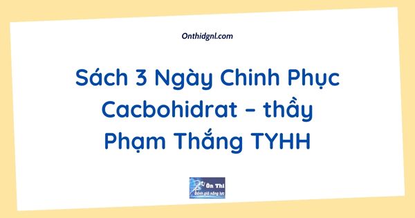Sách 3 Ngày Chinh Phục Cacbohidrat – thầy Phạm Thắng TYHH