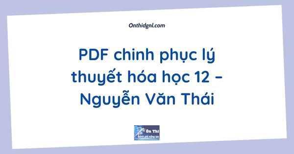 PDF chinh phục lý thuyết hóa học 12 – Nguyễn Văn Thái