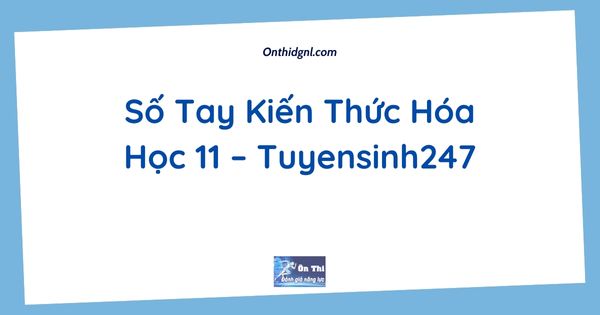 Số Tay Kiến Thức Hóa Học 11 – Tuyensinh247