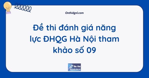 Đề thi đánh giá năng lực ĐHQG Hà Nội tham khảo số 09