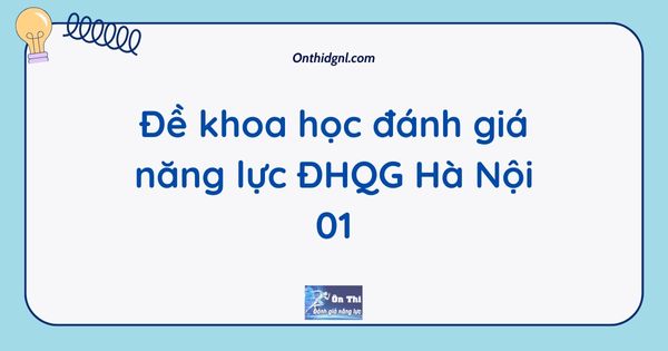 Đề khoa học đánh giá năng lực ĐHQG Hà Nội 01