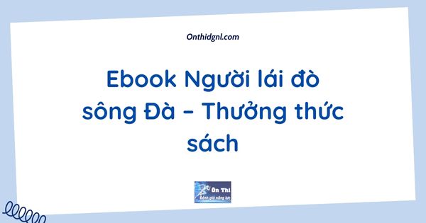 Ebook Người lái đò sông Đà – Thưởng thức sách