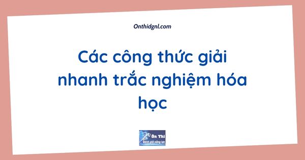 Các công thức giải nhanh trắc nghiệm hóa học