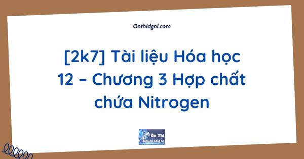 [2k7] Tài liệu Hóa học 12 – Chương 3 Hợp chất chứa Nitrogen
