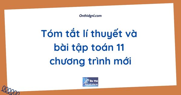 Tóm tắt lí thuyết và bài tập toán 11 chương trình mới