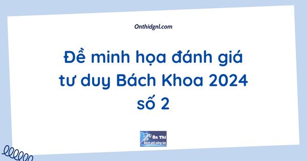 Đề minh họa đánh giá tư duy Bách Khoa 2024 số 2