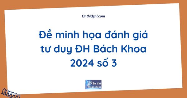 Đề minh họa đánh giá tư duy ĐH Bách Khoa 2024 số 3