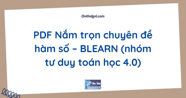 PDF Nắm trọn chuyên đề hàm số – BLEARN (nhóm tư duy toán học 4.0)