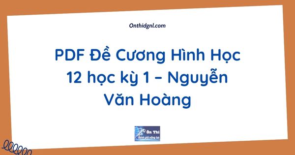 PDF Đề Cương Hình Học 12 học kỳ 1 – Nguyễn Văn Hoàng