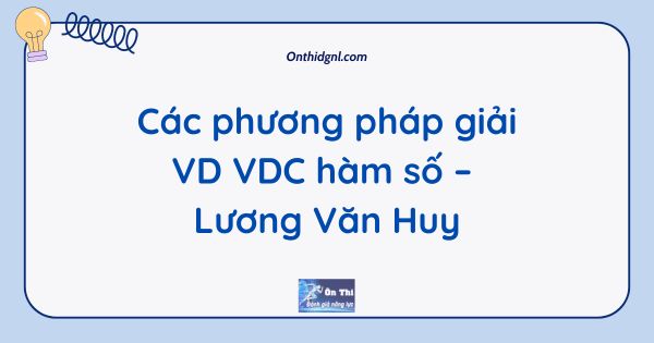 Các phương pháp giải VD VDC hàm số – Lương Văn Huy