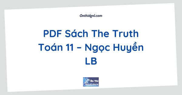 PDF Sách The Truth Toán 11 – Ngọc Huyền LB