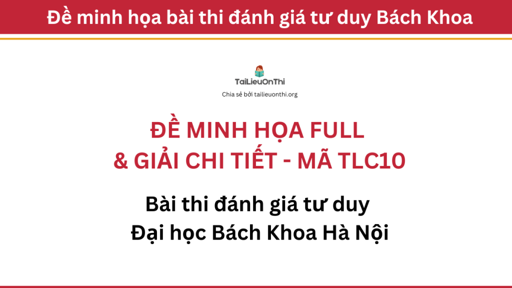 Đề thi thử đánh giá tư duy Bách Khoa full giải chi tiết - TLC10